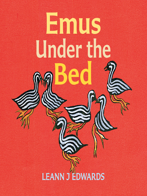 Title details for Emus under the Bed by Leann J. Edwards - Wait list